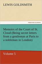 Memoirs of the Court of St. Cloud (Being Secret Letters from a Gentleman at Paris to a Nobleman in London) - Volume 5: The Autobiography of a Dutch Boy Fifty Years After