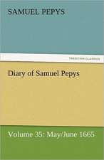 Diary of Samuel Pepys - Volume 35: May/June 1665