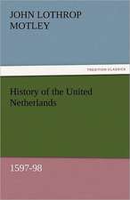 History of the United Netherlands, 1597-98