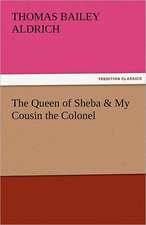 The Queen of Sheba & My Cousin the Colonel