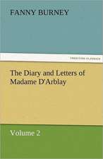 The Diary and Letters of Madame D'Arblay - Volume 2