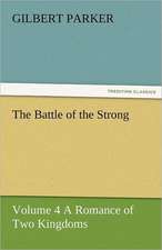 The Battle of the Strong - Volume 4 a Romance of Two Kingdoms: A Brief Historical Sketch of England