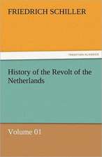 History of the Revolt of the Netherlands - Volume 01