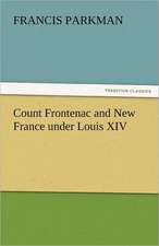 Count Frontenac and New France Under Louis XIV: Messages to the Congress January to April 1917