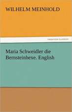 Maria Schweidler Die Bernsteinhexe. English: A Tale of the Rise of the Dutch Republic