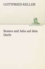 Romeo Und Julia Auf Dem Dorfe: Chiefly Papers on the Imagination, and on Shakespeare