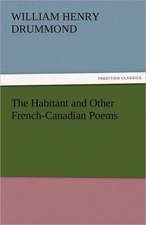 The Habitant and Other French-Canadian Poems