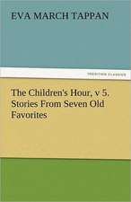 The Children's Hour, V 5. Stories from Seven Old Favorites: Prose and Verse