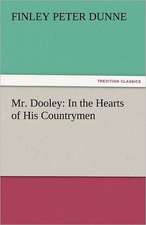 Mr. Dooley: In the Hearts of His Countrymen