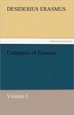 Colloquies of Erasmus, Volume I.