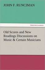 Old Scores and New Readings Discussions on Music & Certain Musicians