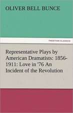 Representative Plays by American Dramatists: Love in '76 an Incident of the Revolution