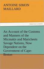 An Account of the Customs and Manners of the Micmakis and Maricheets Savage Nations, Now Dependent on the Government of Cape-Breton