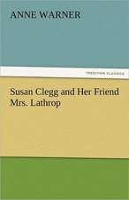 Susan Clegg and Her Friend Mrs. Lathrop