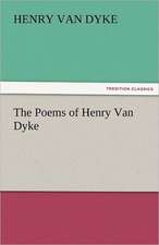 The Poems of Henry Van Dyke