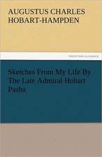 Sketches from My Life by the Late Admiral Hobart Pasha: Parthia the History, Geography, and Antiquities of Chaldaea, Assyria, Babylon,