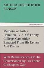 Memoirs of Arthur Hamilton, B. A. of Trinity College, Cambridge Extracted from His Letters and Diaries, with Reminiscences of His Conversation by His: Some Strange and Curious Punishments Gleanings Chiefly from Old Newspapers of Boston and Salem, Massachusetts