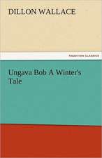 Ungava Bob a Winter's Tale: The Historie of England 5 (of 8) the Fift Booke of the Historie of England.