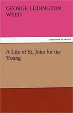 A Life of St. John for the Young