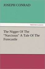 The Nigger of the Narcissus a Tale of the Forecastle: New-England Sunday Gleanings Chiefly from Old Newspapers of Boston and Salem, Massachusetts