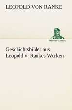 Geschichtsbilder Aus Leopold V. Rankes Werken