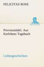 Provinzmadel. Aus Kerlchens Tagebuch: Wir Framleute