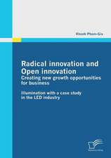 Radical Innovation and Open Innovation: Creating New Growth Opportunities for Business