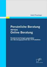 Personliche Beratung Versus Online Beratung: Kundenerwartungen Gegenuber Der Beratungsqualitat Bei It-Produkten