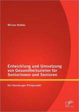 Entwicklung Und Umsetzung Von Gesundheitszielen Fur Seniorinnen Und Senioren: Ein Hamburger Pilotprojekt