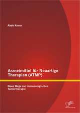 Arzneimittel Fur Neuartige Therapien (Atmp): Neue Wege Zur Immunologischen Tumortherapie