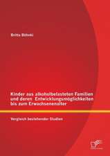 Kinder Aus Alkoholbelasteten Familien Und Deren Entwicklungsmoglichkeiten Bis Zum Erwachsenenalter: Vergleich Bestehender Studien