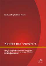 Weltoffen Dank Weltwarts? Zum Erwerb Interkultureller Kompetenz Am Beispiel Des Entwicklungspolitischen Freiwilligendienstes