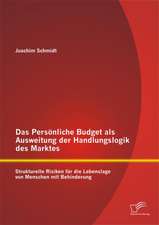 Das Personliche Budget ALS Ausweitung Der Handlungslogik Des Marktes: Strukturelle Risiken Fur Die Lebenslage Von Menschen Mit Behinderung