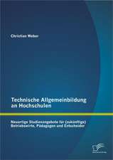 Technische Allgemeinbildung an Hochschulen: Neuartige Studienangebote Fur (Zuk Nftige) Betriebswirte, P Dagogen Und Entscheider