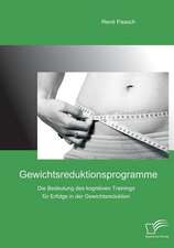 Gewichtsreduktionsprogramme: Die Bedeutung Des Kognitiven Trainings Fur Erfolge in Der Gewichtsreduktion