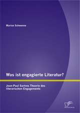 Was Ist Engagierte Literatur? Jean-Paul Sartres Theorie Des Literarischen Engagements: Entwicklung Eines Bedarfsorientierten Trainingskonzeptes Fur Den Logistischen Dienstleistungsbetrieb Am Bei