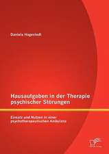 Hausaufgaben in Der Therapie Psychischer St Rungen: Einsatz Und Nutzen in Einer Psychotherapeutischen Ambulanz