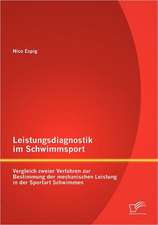 Leistungsdiagnostik Im Schwimmsport: Vergleich Zweier Verfahren Zur Bestimmung Der Mechanischen Leistung in Der Sportart Schwimmen