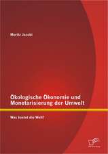 Kologische Konomie Und Monetarisierung Der Umwelt. Was Kostet Die Welt?: Der Einfluss Simpler Und Komplexer Entscheidungsaufgaben