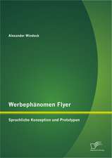 Werbephanomen Flyer: Sprachliche Konzeption Und Prototypen