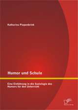 Humor Und Schule: Eine Einfuhrung in Die Soziologie Des Humors Fur Den Unterricht