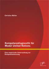 Kompetenzdiagnostik Fur Model United Nations: Eine Empirische Untersuchung Zur Kompetenzmessung