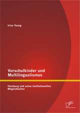 Vorschulkinder Und Multilingualismus: Hamburg Und Seine Institutionellen Moglichkeiten