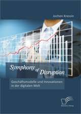 Symphony of Disruption: Gesch Ftsmodelle Und Innovationen in Der Digitalen Welt