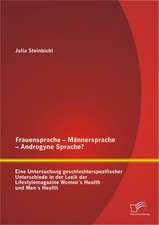 Frauensprache - Mannersprache - Androgyne Sprache? Eine Untersuchung Geschlechterspezifischer Unterschiede in Der Lexik Der Lifestylemagazine Womens H: Ursachen Und Losungsansatze Mit Besonderem Fokus Auf Die Ereignisse in Deutschland