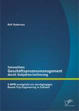 Innovatives Geschaftsprozessmanagement Durch Subjektorientierung: S-Bpm Ermoglicht Ein Durchgangiges Round-Trip-Engineering in Echtzeit