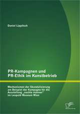 PR-Kampagnen Und PR-Ethik Im Kunstbetrieb: Mechanismen Der Skandalisierung Am Beispiel Der Kampagne Fur Die Ausstellung Nackte Manner Im Leopold Muse