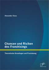 Chancen Und Risiken Des Franchisings: Theoretische Grundlagen Und Praxisbezug