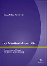 Mit Daten Geschichten Erzahlen: Von Ein Paar Zahlen Zur Interaktiven Visualisierung