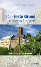 Der feste Grund unseres Lebens